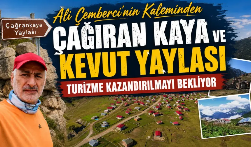 Çağıran Kaya ve Kevut Yaylası Turizme Kazandırılmayı Bekliyor