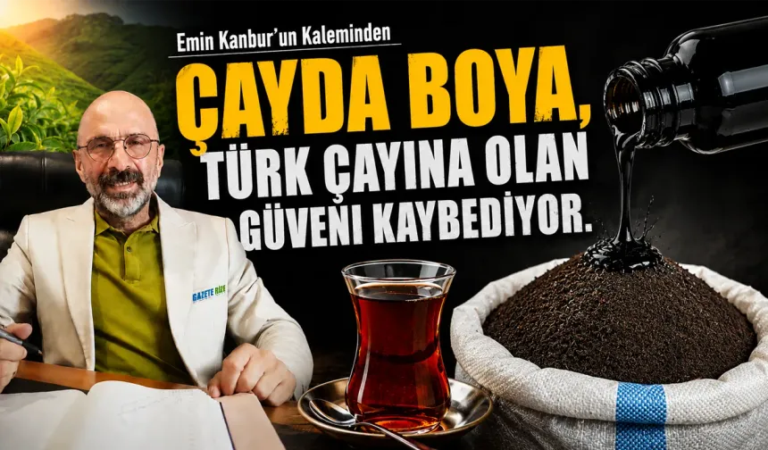 Çayda Boya, Türk Çayına Olan Güveni Kaybediyor.
