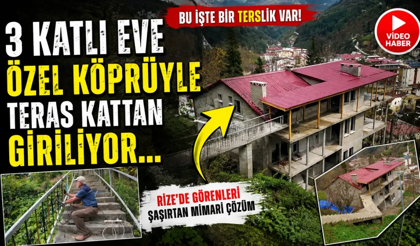 “Karadeniz usulü” mimari: Eve çatı katından giriliyor