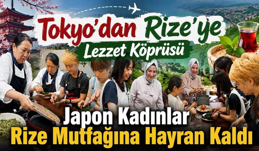 Tokyo’dan Rize’ye Lezzet Köprüsü