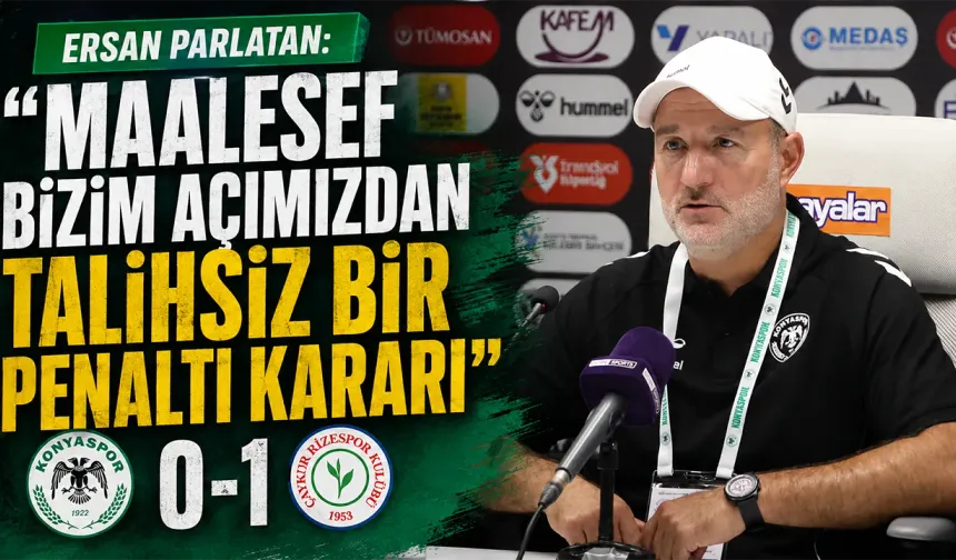 Ersan Parlatan: "bizim açımızdan talihsiz bir penaltı kararı"