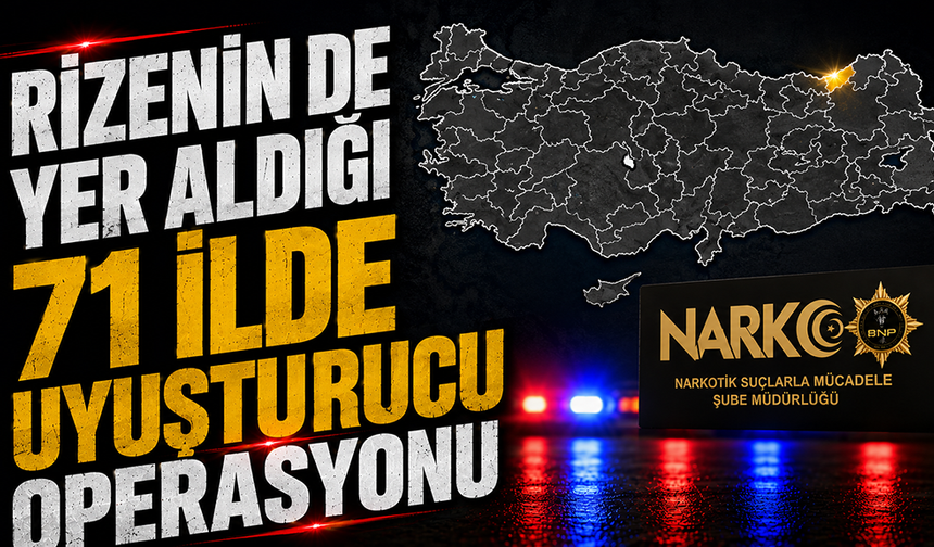 Rize Dahil 71 İlde Zehir Tacirlerine Büyük Darbe