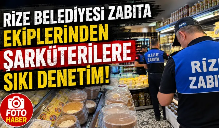 Rize Belediyesi'nden Şarküterilerde Hijyen ve Etiket Kontrolü