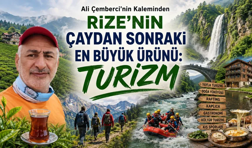 RİZE’NİN ÇAYDAN SONRAKİ EN BÜYÜK ÜRÜNÜ: TURİZM