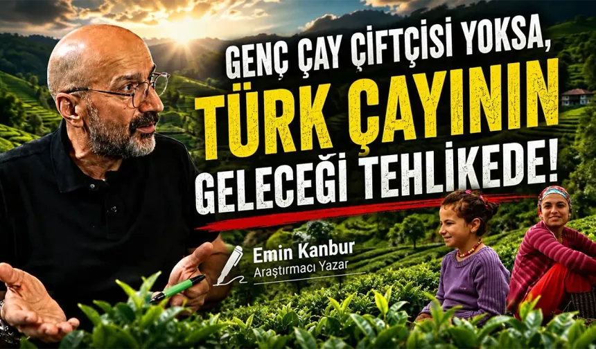 GENÇ ÇAY ÇİFTÇİSİ YOKSA, TÜRK ÇAYININ GELECEĞİ TEHLİKEDE !
