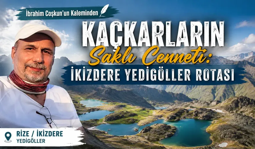 Kaçkarların Saklı Cenneti: İkizdere Yedigöller Rotası