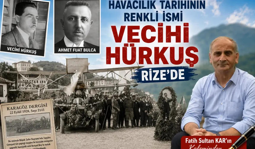 Havacılık Tarihinin Renkli İsmi Vecihi Hürkuş Rize’de