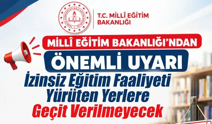 İzinsiz Eğitim Faaliyeti Yürüten Yerlere Geçit Verilmeyecek