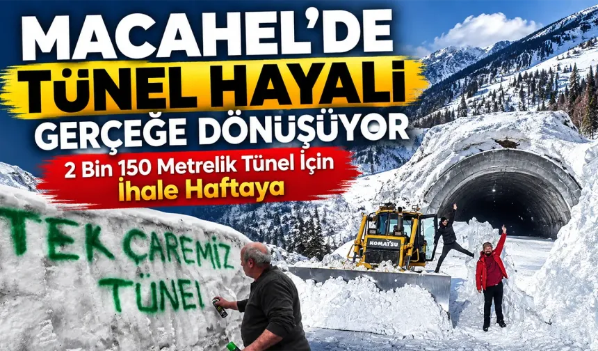 Macahel’de Tünel Hayali Gerçeğe Dönüşüyor: İhale Haftaya
