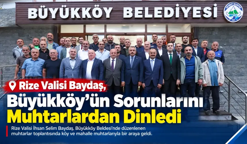 Vali Baydaş, Büyükköy’ün Sorunlarını Muhtarlardan Dinledi