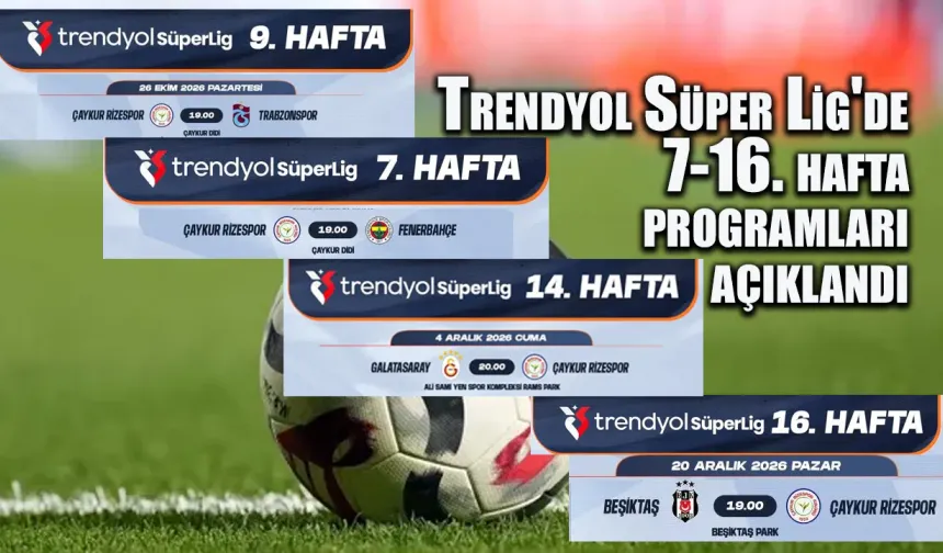 Trendyol Süper Lig'de 7-16. hafta programları açıklandı