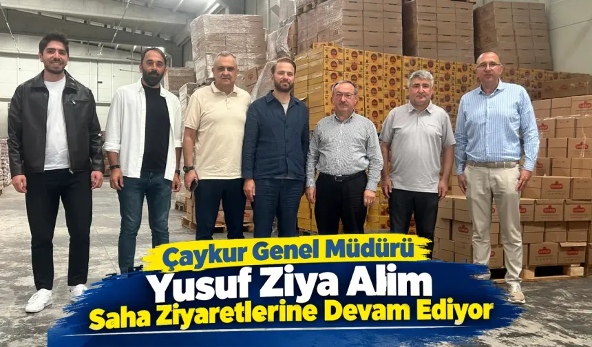 Çaykur Genel Müdürü Yusuf Ziya Alim Saha Ziyaretlerine Devam Ediyor