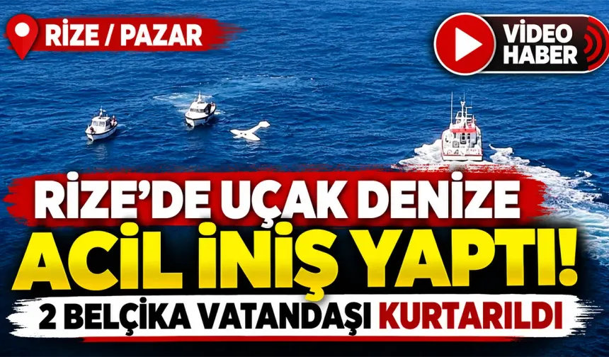 Rize'de uçak denize acil iniş yaptı: 2 Belçika vatandaşı kurtarıldı