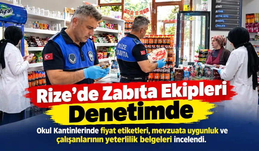 Rize’de Okul Kantinlerinde Zabıta Denetimi Sürüyor