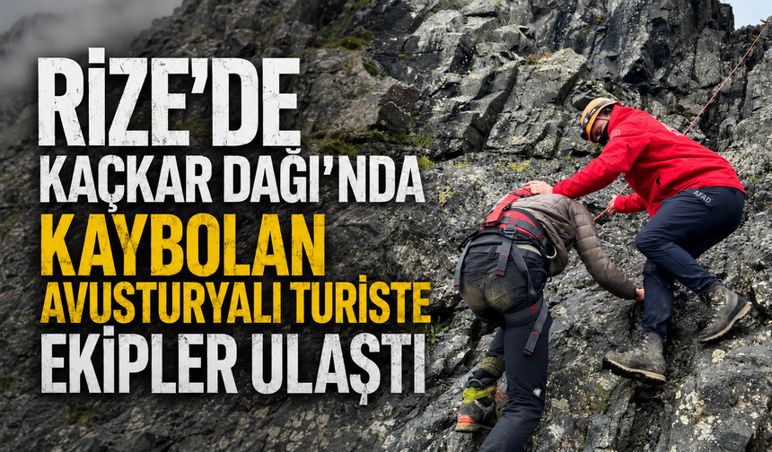 Rize'de Kaçkar Dağı'nda kaybolan İngiliz turiste ekipler ulaştı