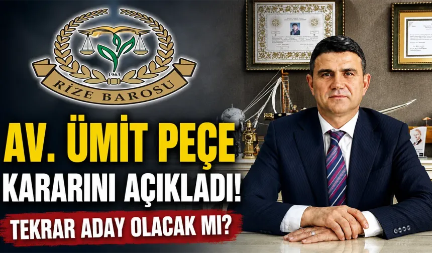 Rize Barosu Başkanı Av. Ümit Peçe aday olmadığını açıkladı