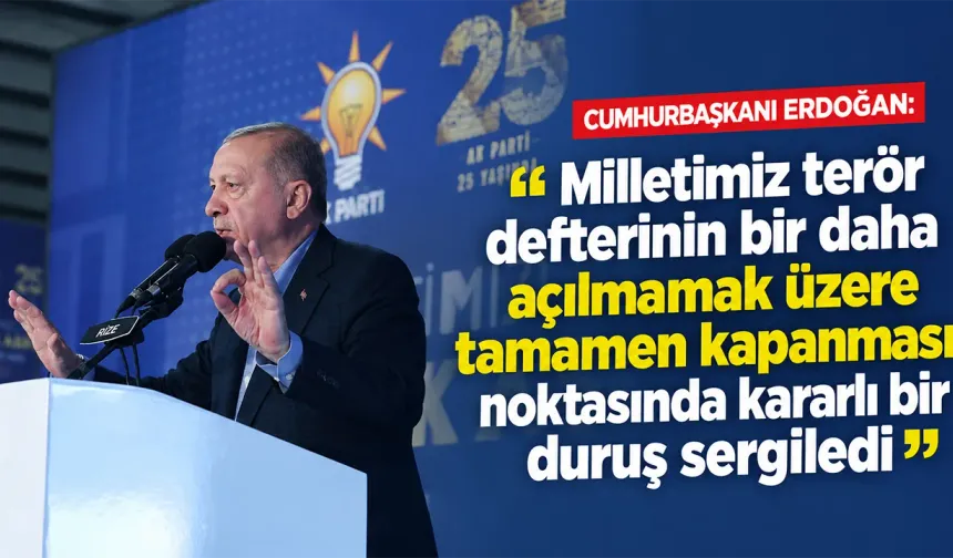 Cumhurbaşkanı Erdoğan: '"Terörsüz Türkiye sürecimizde Cumhur İttifakı olarak tarihi bir adım attık"