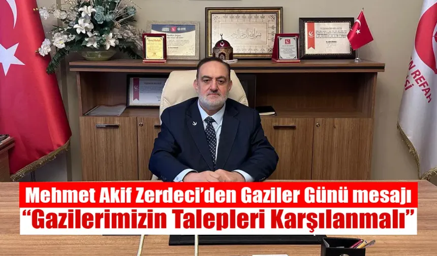 Mehmet Akif Zerdeci’den Gaziler Günü mesajı