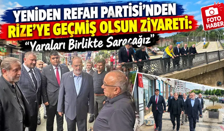 Yeniden Refah Partisi Heyeti İyidere ve Pazar'da Selzedelerle Buluştu