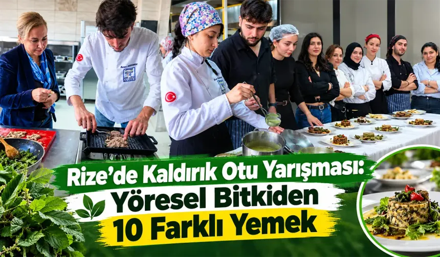 Rize’de Kaldırık Otu Yarışması: Yöresel Bitkiden 10 Farklı Yemek