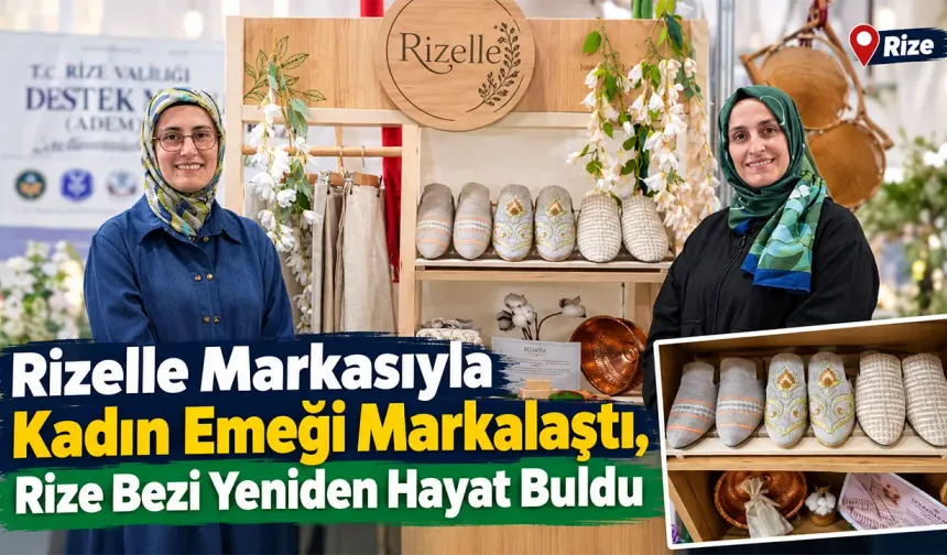 Rizelle Markasıyla Kadın Emeği Markalaştı, Rize Bezi Yeniden Hayat Buldu.