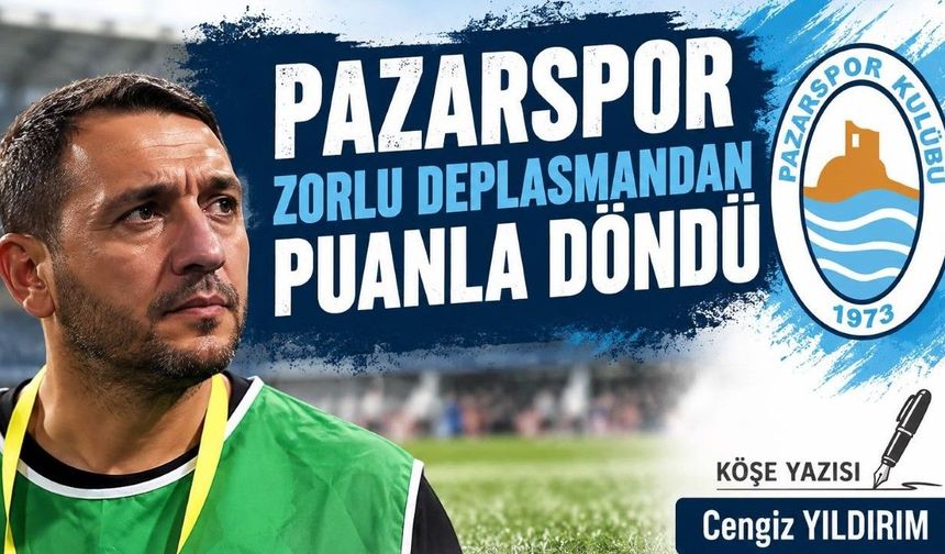 Pazarspor Zorlu Deplasmandan Puanla Döndü