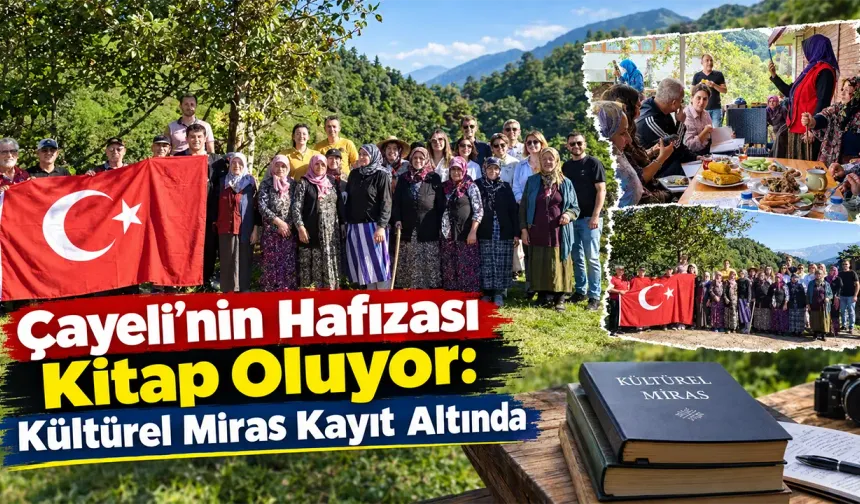 Çayeli’nin Hafızası Kitap Oluyor: Kültürel Miras Kayıt Altında