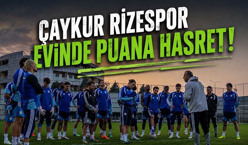 Çaykur Rizespor evinde puana hasret!