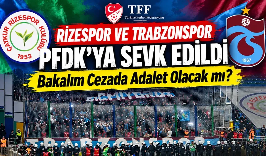 Bakalım Cezada Adalet Olacak mı? Rizespor PFDK’da