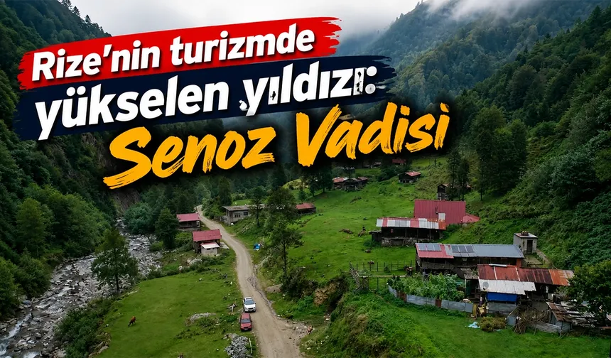 Rize'nin turizmde yükselen yıldızı: Senoz Vadisi