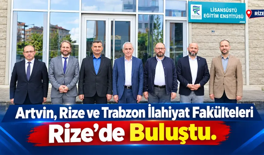 Artvin, Rize ve Trabzon İlahiyat Fakülteleri Rize’de Buluştu