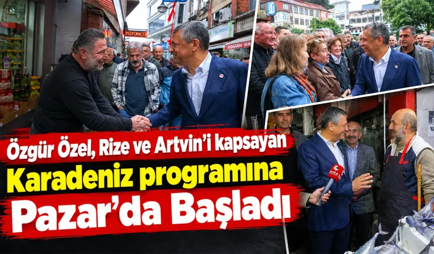 Özgür Özel Rize’de Pazar Esnafının Sorunlarını Dinledi