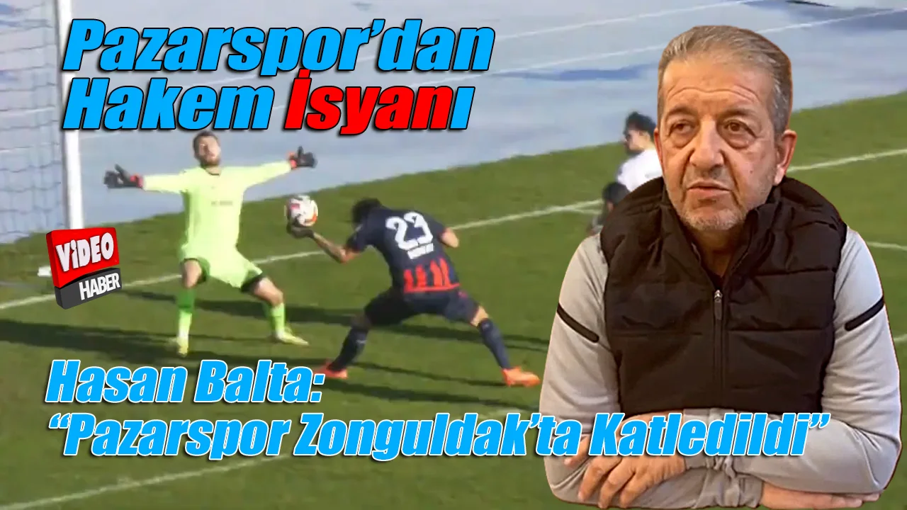 Hasan Balta: “Pazarspor Zonguldak’ta Katledildi”