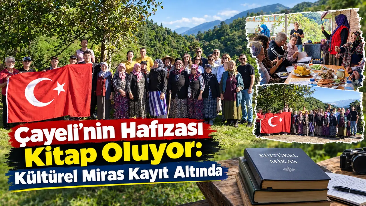 Çayeli’nin Hafızası Kitap Oluyor: Kültürel Miras Kayıt Altında