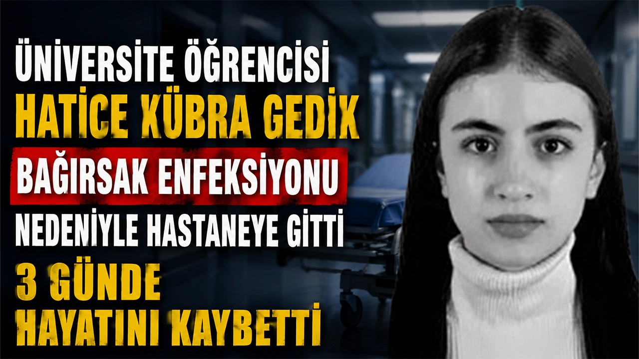 Hastaneye kaldırılan üniversite öğrencisi Hatice Kübra Gedik 3 günde hayatını kaybetti