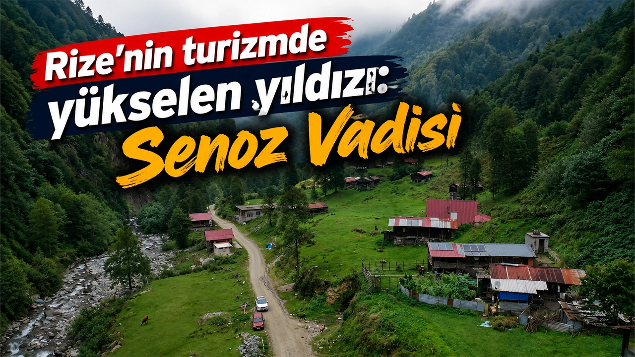 Rize'nin turizmde yükselen yıldızı: Senoz Vadisi